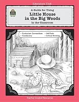 A Guide for Using Little House in the Big Woods in the Classroom