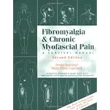 Fibromyalgia and Chronic Myofascial Pain: A Survival Manual (2nd Edition)