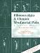 Fibromyalgia and Chronic Myofascial Pain: A Survival Manual (2nd Edition)