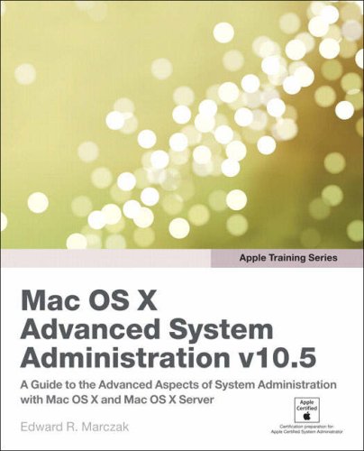 Apple Training Series: Mac OS X Advanced System Administration v10.5 (Apple Training)