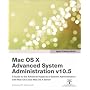 Apple Training Series: Mac OS X Advanced System Administration v10.5 (Visual QuickStart Guides)