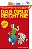 Das Geld reicht nie: Warum T-Shirts billig, Handys umsonst und Popstars reich sind. Ein Wirtschaftsbuch f�r Jugendliche