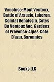 Vaucluse: Mont Ventoux, Battle of Arausio, Luberon, Comtat Venaissin, Cotes Du Ventoux Aoc, Gardens of Provence-Alpes-Cote D'Azu-
