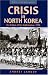 Crisis in North Korea: The Failure of De-Stalinization, 1956 (Hawai'i Studies on Korea)