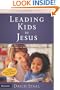 Leading Kids to Jesus: How to Have One-on-One Conversations about Faith