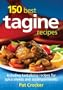 150 Best Tagine Recipes: Including Tantalizing Recipes for Spice Blends and Accompaniments
