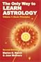 The Only Way to Learn Astrology, Volume 1, Second Edition