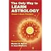 The Only Way to Learn Astrology, Volume 1, Second Edition