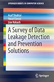 A survey of data leakage detection and prevention solutions