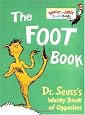 The Foot Book: Dr. Seuss`s Wacky Book of Opposites