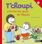 T'choupi cherche les oeufs de P�ques...