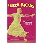 Queer Ricans: Cultures and Sexualities in the Diaspora (Cultural Studies of the Americas)
