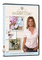 Rachel Ashwell's Shabby Chic: Flowers, Petals & Gardens