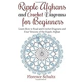 ripple afghans and crochet diagrams for beginners learn how to read and crochet diagrams and four versions of