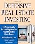 Defensive Real Estate Investing: 10 Principles for Succeeding Whether Your Market is Up or Down: 10 Principles for Succeeding Whether Your Market Is Up or Down