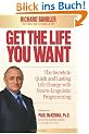 Get the Life You Want: The Secrets to Quick and Lasting Life Change with Neuro-Linguistic Programming