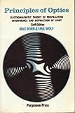 Principles of optics : electromagnetic theory of propagation, interference and diffraction of light