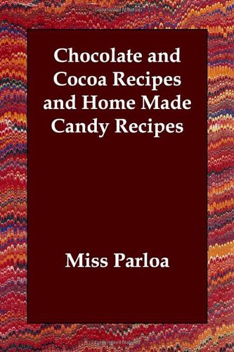 Chocolate and Cocoa Recipes and Home Made Candy Recipes