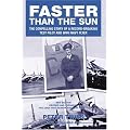 Faster Than the Sun: The Compelling Story of a Record-breaking Test Pilot and WWII Navy Flyer