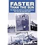 Faster Than the Sun: The Compelling Story of a Record-breaking Test Pilot and WWII Navy Flyer