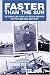 Faster Than the Sun: The Compelling Story of a Record-breaking Test Pilot and WWII Navy Flyer