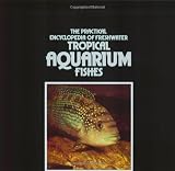 The Interpet Encyclopedia of Freshwater Tropical Aquarium Fishes