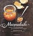 Marmalade: Sweet and Savory Spreads for a Sophisticated Taste