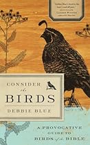 Consider the Birds: A Provocative Guide to Birds of the Bible Consider the Birds: A Provocative Guide to Birds of the Bible