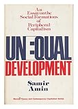 Unequal development : an essay on the social formations of peripheral capitalism