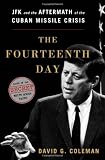 9780393084412: The Fourteenth Day: JFK and the Aftermath of the Cuban Missile Crisis: The Secret White House Tapes
