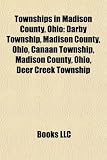Townships in Madison County, Ohio: Darby Township, Madison County, Ohio, Canaan Township, Madison County, Ohio, Deer Creek Township