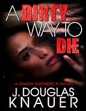 A DIRTY WAY TO DIE, a Manny Shepherd P.I. Novel (a Manny Shepherd, P.I. Mystery)
