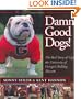 Damn Good Dogs!  The Real Story of Uga, the University of Georgia's Bulldog Mascots