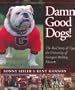 Damn Good Dogs!: The Real Story of the University of Georgias Bulldog Mascots
