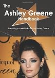 The Ashley Greene Handbook - Everything you need to know about Ashley Greene