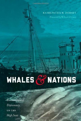 Whales and Nations: Environmental Diplomacy on the High Seas (Weyerhaeuser Environmental Books) by Dorsey, Kurkpatrick (2013) Hardcover