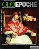 Geo Epoche 10/03: Die Macht der P&auml;pste - Glanz und Geheimnis der Stellvertreter Christi - 