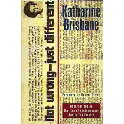 Not Wrong - Just Different: Observations on the rise of contemporary Australian theatre