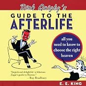 Dirk Quigby's Guide to the Afterlife: All You Need to Know to Choose the Right Heaven, Plus a Five-Star Rating System for Music, Food, Drink, & Accommodations | [E. E. King]