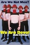 Are We Not Men? We Are Devo!