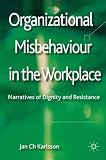 Organizational misbehaviour in the workplace : narratives of dignity and resistance