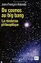 Du cosmos au big bang : La r�volution philosophique