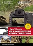 David Busch's DSLR Movie Shooting Compact Field Guide