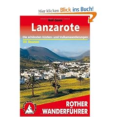 Rother Wanderf�hrer Lanzarote. 35 Touren: Die sch�nsten K�sten- und Vulkanwanderungen. 35 ausgew�hlte Touren