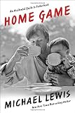 Home Game: An Accidental Guide to Fatherhood