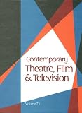 Contemporary Theatre, Film and Televison: A Biographical Guide Featuring Performesr, Directors, Writers, Producers, Designers, Managers, Choreographers, ... (Contemporary Theatre, Film and Television)