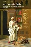 An Imam in Paris : account of a stay in France by an Egyptian cleric (1826-1831) = Takhlīṣ al-ibrīz fī talkhīṣ Bārīz aw al-dīwān al-nafīs bi-Īwān Bārīs