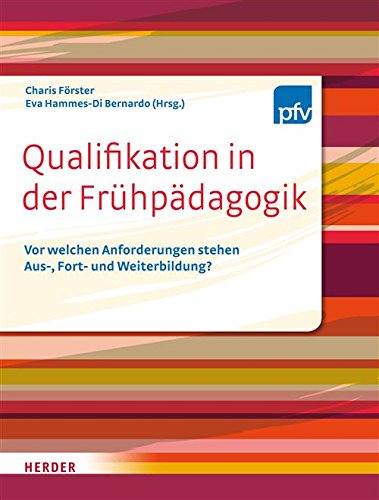 Qualifikation in der Frühpädagogik: Vor welchen Anforderungen stehen Aus- Fort- und Weiterbildung? (German Edition)