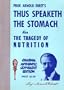 Thus speaketh the stomach: The germinating center of all disease! also, The tragedy of nutrition