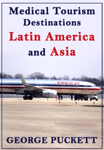 Medical Tourism Destination Latin America and Asia (Medical Tourism Worldwide)